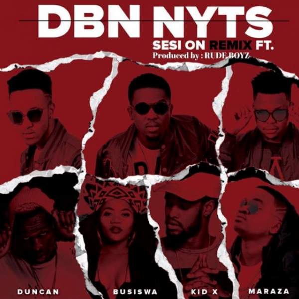 Dbn Nyts - Sesi On (Remix) (feat. Busiswa, Kid X, Duncan & Maraza)