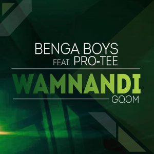 Benga Boys - Wamnandi (feat. Pro-Tee)