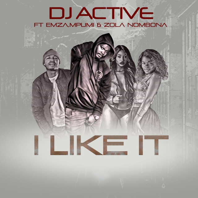 Dj Active ft. Emza, Mpumi & Zola Nombona - I Like It