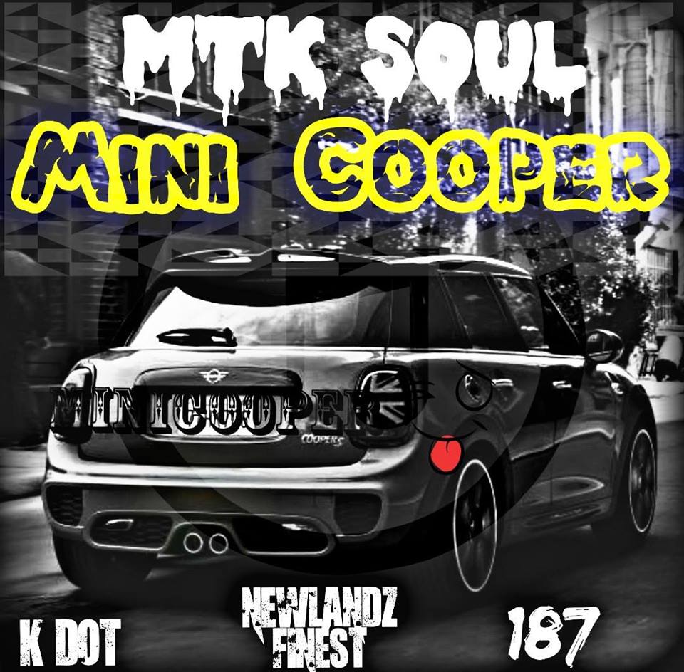 Mtk Soul - Mini Cooper (feat. 187, K Dot & Newlandz Finest)