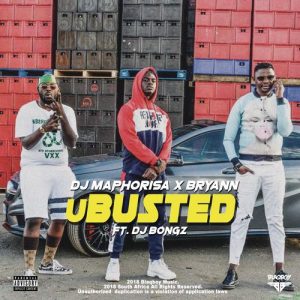 DJ Maphorisa - uBusted (feat. Bryann & DJ Bongz)