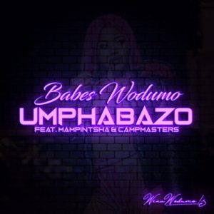 Babes Wodumo - Umphabazo ft. Mampintsha & CampMasters