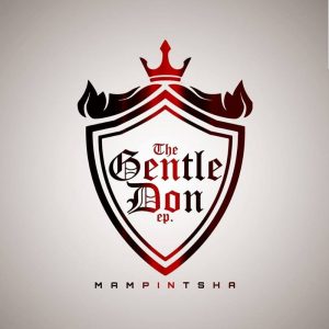 Mampintsha - The Gentle Don EP