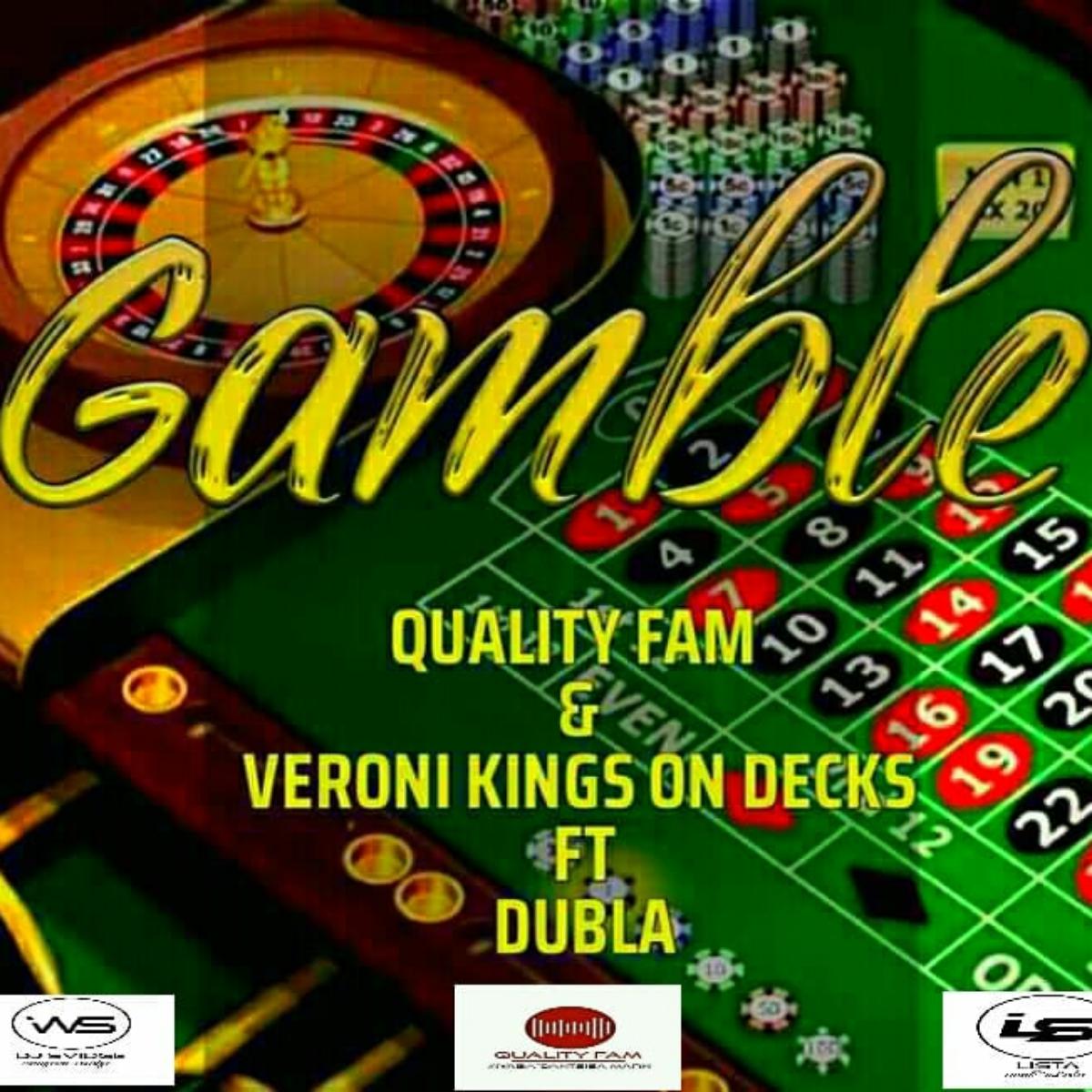 Quality Fam & Veroni Kings On Decks - Gamble (Ft. Dj Dubla)