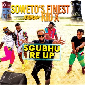 Soweto Finest Ft. Kid X - Sgubhu Re Up