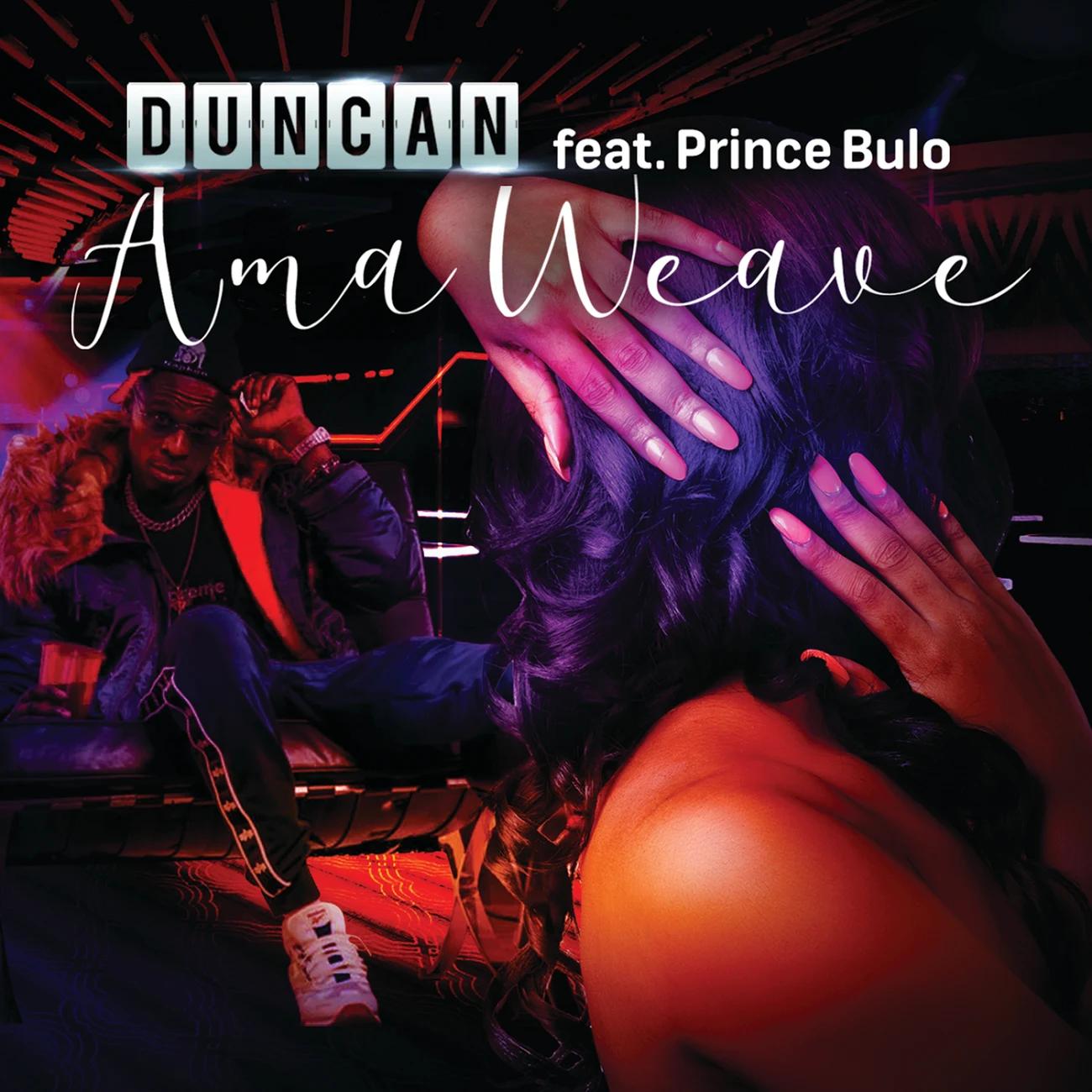 Duncan - AmaWeave (feat. Prince Bulo)