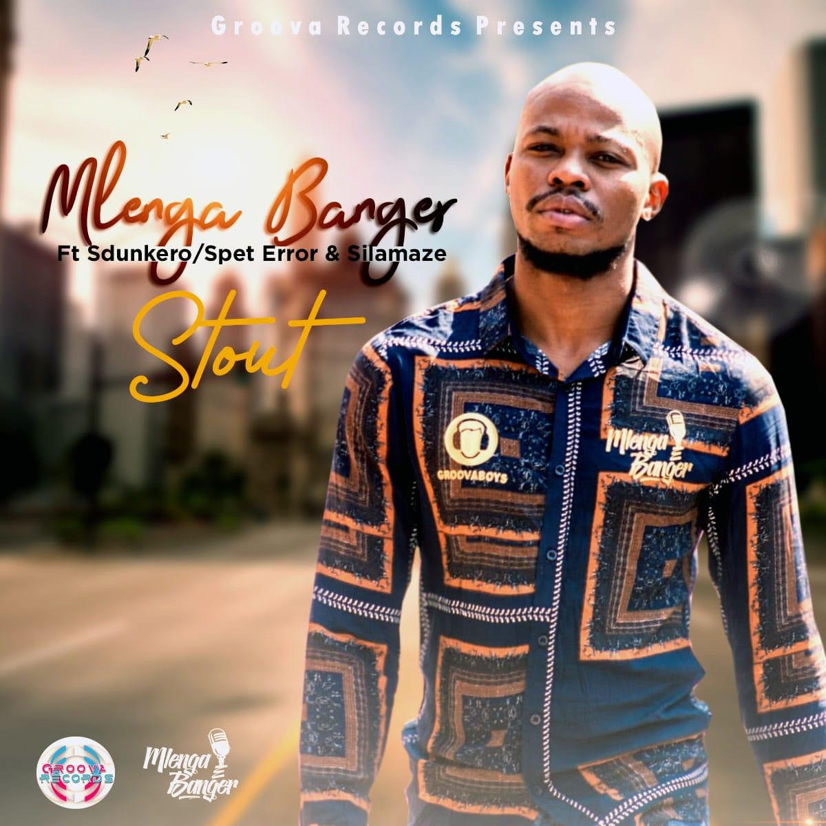 Mlenga Banger - Stout (feat. Dj Sdunkero Spet Error & Silamaze)