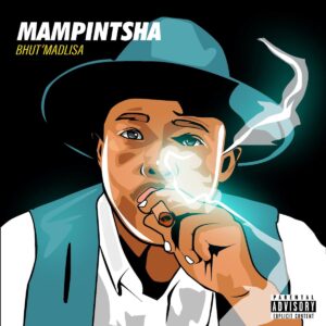 Mampintsha - Bhut'Madlisa (Album) - Mampintsha - Msheke Sheke ft. DJ Tira & Gold Distruction Boyz