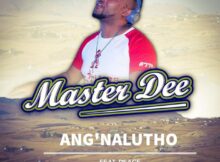 Master Dee - Ang'nalutho (feat. Peace)