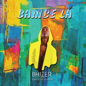 Bhizer - Bambe La (feat. Niseni & The Elevatorz)