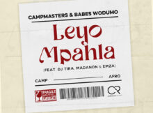 Campmasters & Babes Wodumo - Leyo Mpahla (feat. DJ Tira, Madanon & Emza)